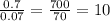 \frac{0.7}{0.07} = \frac{700}{70} = 10