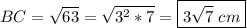 BC=\sqrt{63} =\sqrt{3^2*7} =\boxed{3\sqrt{7} ~cm}