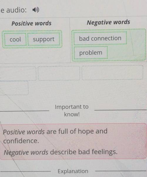 Listen to the interview and decide which of the words are positive or negative. Drag the words to th