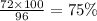 \frac{72 \times 100}{96} = 75\%