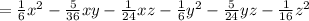 = \frac{1}{6} {x}^{2} - \frac{5}{36} xy - \frac{1}{24} xz - \frac{1}{6} {y}^{2} - \frac{5}{24} yz - \frac{1}{16} {z}^{2}