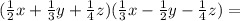 ( \frac{1}{2} x + \frac{1}{3} y + \frac{1}{4} z)( \frac{1}{3} x - \frac{1}{2} y - \frac{1}{4} z) =