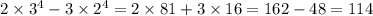 2 \times {3}^{4} - 3 \times {2}^{4} = 2 \times 81 + 3 \times 16 = 162 - 48 = 114