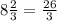 8\frac{2}{3}=\frac{26}{3}