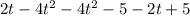 2t - 4{t}^{2} - 4 {t}^{2} - 5 - 2t + 5