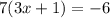 7(3x + 1) = - 6