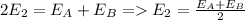 2E_{2} =E_{A} +E_{B} = E_{2} =\frac{E_{A} +E_{B} }{2}