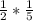 \frac{1}{2} * \frac{1}{5}