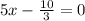 5x-\frac{10}{3} =0