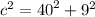 {c}^{2} = {40}^{2} + {9}^{2}