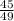 \frac{45}{49}