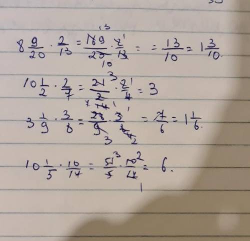 8 9/20 x 2/13 = 10 1/2 x 2/7 = 3 1/9 x 3/8 = 10 1/5 x 10 17 = рапсишите полностю