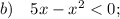 b) \quad 5x-x^{2}