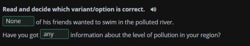 Environmental problems Read and decide which variant/option is correct. of his friends wanted to swi