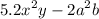 {5.2x}^{2} y - {2a}^{2} b