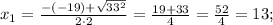 x_{1}=\frac{-(-19)+\sqrt{33^{2}}}{2 \cdot 2}=\frac{19+33}{4}=\frac{52}{4}=13;