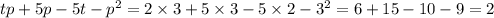 tp + 5p - 5t - {p}^{2} = 2 \times 3 + 5 \times 3 - 5 \times 2 - {3}^{2} = 6 + 15 - 10 - 9 = 2