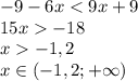 -9-6x-18\\x-1,2\\x \in (-1,2; +\infty)