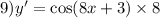 9)y' = \cos(8x + 3) \times 8