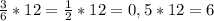 \frac{3}{6} *12=\frac{1}{2} *12=0,5*12=6