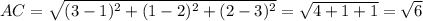 AC=\sqrt{(3-1)^2+(1-2)^2+(2-3)^2}=\sqrt{4+1+1} =\sqrt{6}