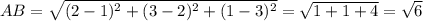 AB=\sqrt{(2-1)^2+(3-2)^2+(1-3)^2} =\sqrt{1+1+4} =\sqrt{6}