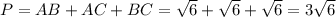 P=AB+AC+BC=\sqrt{6} +\sqrt{6}+\sqrt{6}=3\sqrt{6}