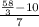 \frac{\frac{58}{3} - 10}{7}