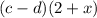 (c-d)(2+x)