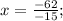 x=\frac{-62}{-15};