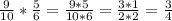 \frac{9}{10}* \frac{5}{6} = \frac{9*5}{10*6} = \frac{3*1}{2*2} = \frac{3}{4}