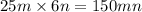 25m \times 6n = 150mn