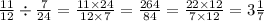 \frac{11}{12} \div \frac{7}{24} = \frac{11 \times 24}{12 \times 7} = \frac{264}{84} = \frac{22 \times 12}{7 \times 12} = 3 \frac{1}{7}