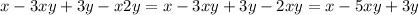 x - 3xy + 3y - x2y = x - 3xy + 3y - 2xy = x - 5xy + 3y