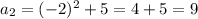 a_2= (-2)^2+5=4+5 = 9