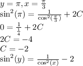 y=\pi,x=\frac{\pi}{3}\\{\sin}^{2}(\pi)=\frac{1}{ { \cos}^{2} (\frac{\pi}{3})} + 2C\\0=\frac{1}{\frac{1}{4}}+2C\\2C=-4\\C=-2\\{ \sin}^{2} (y) = \frac{1}{ { \cos}^{2}(x) } -2