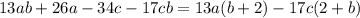 13ab + 26a - 34c - 17cb = 13a(b + 2) - 17c(2 + b)