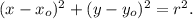 (x - x_o)^{2} + (y - y_o)^{2} = r^{2}.