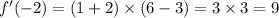 f'( - 2) = (1 + 2) \times (6 - 3) = 3 \times 3 = 9