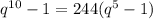 q^{10}-1=244(q^5-1)