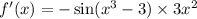 f'(x) = - \sin( {x}^{3} - 3 ) \times 3 {x}^{2}