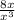 \frac{8x}{x^{3} }