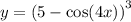 y = {(5 - \cos(4x)) }^{3}