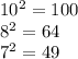 10 {}^{2} = 100 \\ 8 {}^{2} = 64 \\ {7}^{2} = 49