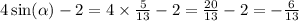 4 \sin( \alpha ) - 2 = 4 \times \frac{5}{13} - 2 = \frac{20}{13} - 2 = - \frac{6}{13}