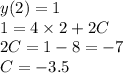 y(2) = 1 \\ 1 = 4 \times 2 + 2C \\ 2C = 1 - 8 = - 7 \\ C = - 3.5