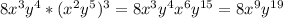 8x^{3}y^{4}*(x^{2}y^5})^{3}=8x^{3}y^{4}x^{6}y^{15}=8x^{9}y^{19}