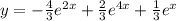 y = - \frac{4}{3} {e}^{2x} + \frac{2}{3} {e}^{4x} +\frac{1}{3}{e}^{x}