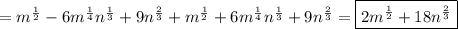 =m^{\frac{1}{2}} -6m^{\frac{1}{4}}n^{\frac{1}{3}}+9n^{\frac{2}{3}}+m^{\frac{1}{2}} +6m^{\frac{1}{4}}n^{\frac{1}{3}}+9n^{\frac{2}{3}}=\boxed{2m^{\frac{1}{2}}+18n^{\frac{2}{3}}}