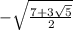 -\sqrt{\frac{7+3\sqrt{5} }{2}\\